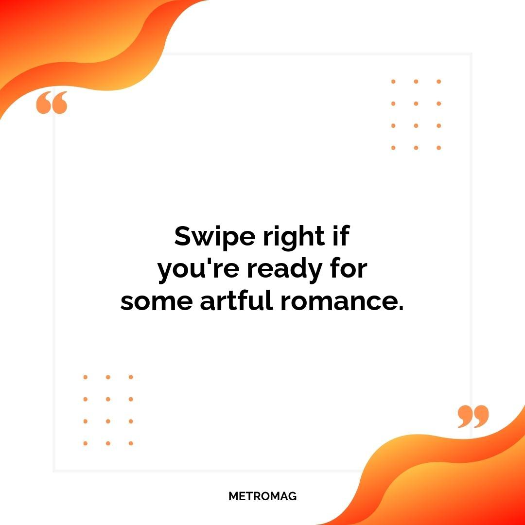 Swipe right if you're ready for some artful romance.