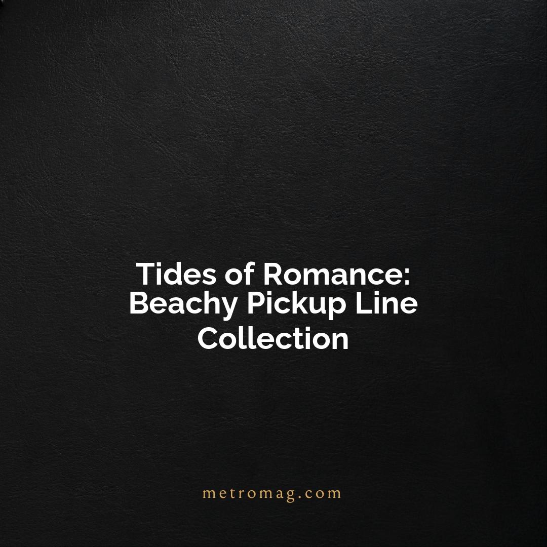Tides of Romance: Beachy Pickup Line Collection