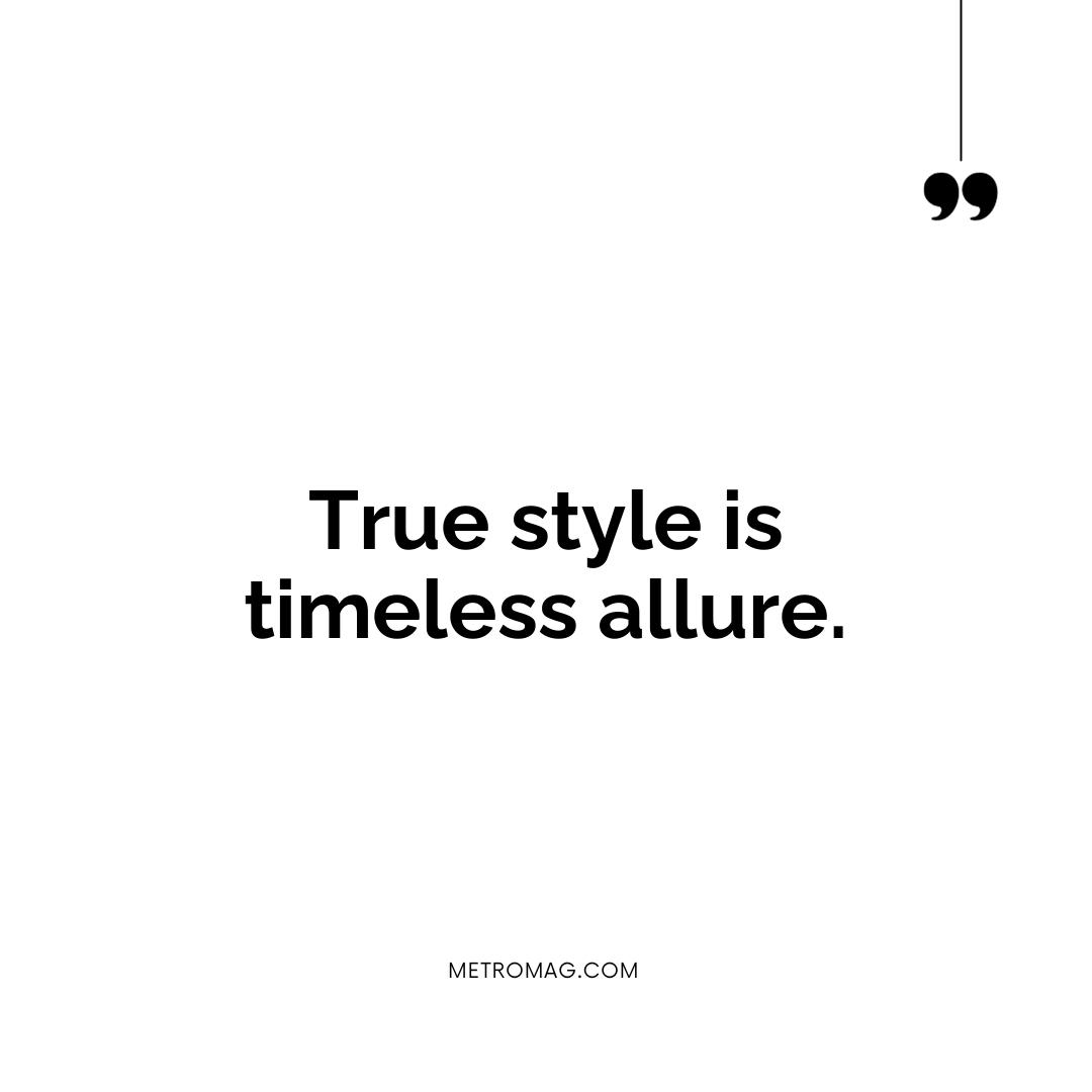 True style is timeless allure.