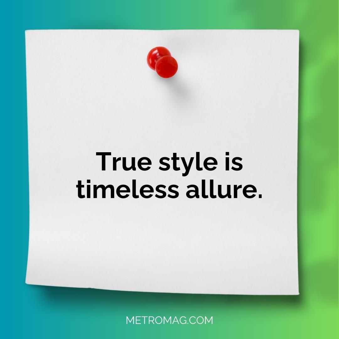 True style is timeless allure.