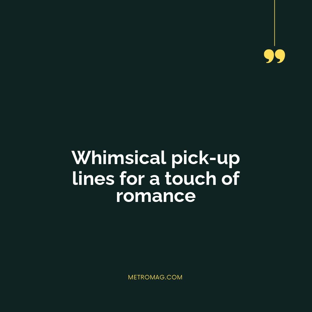 Whimsical pick-up lines for a touch of romance