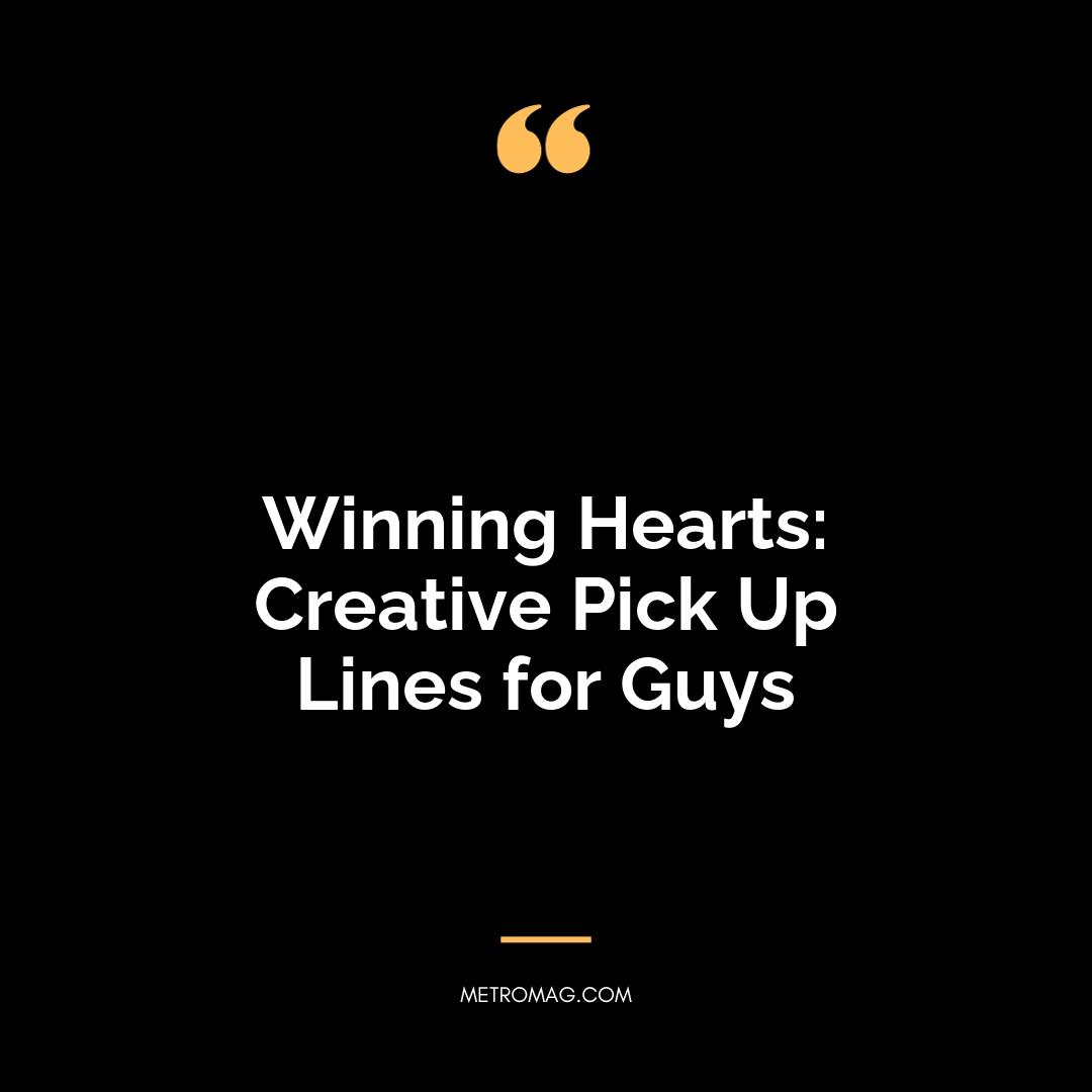 Winning Hearts: Creative Pick Up Lines for Guys