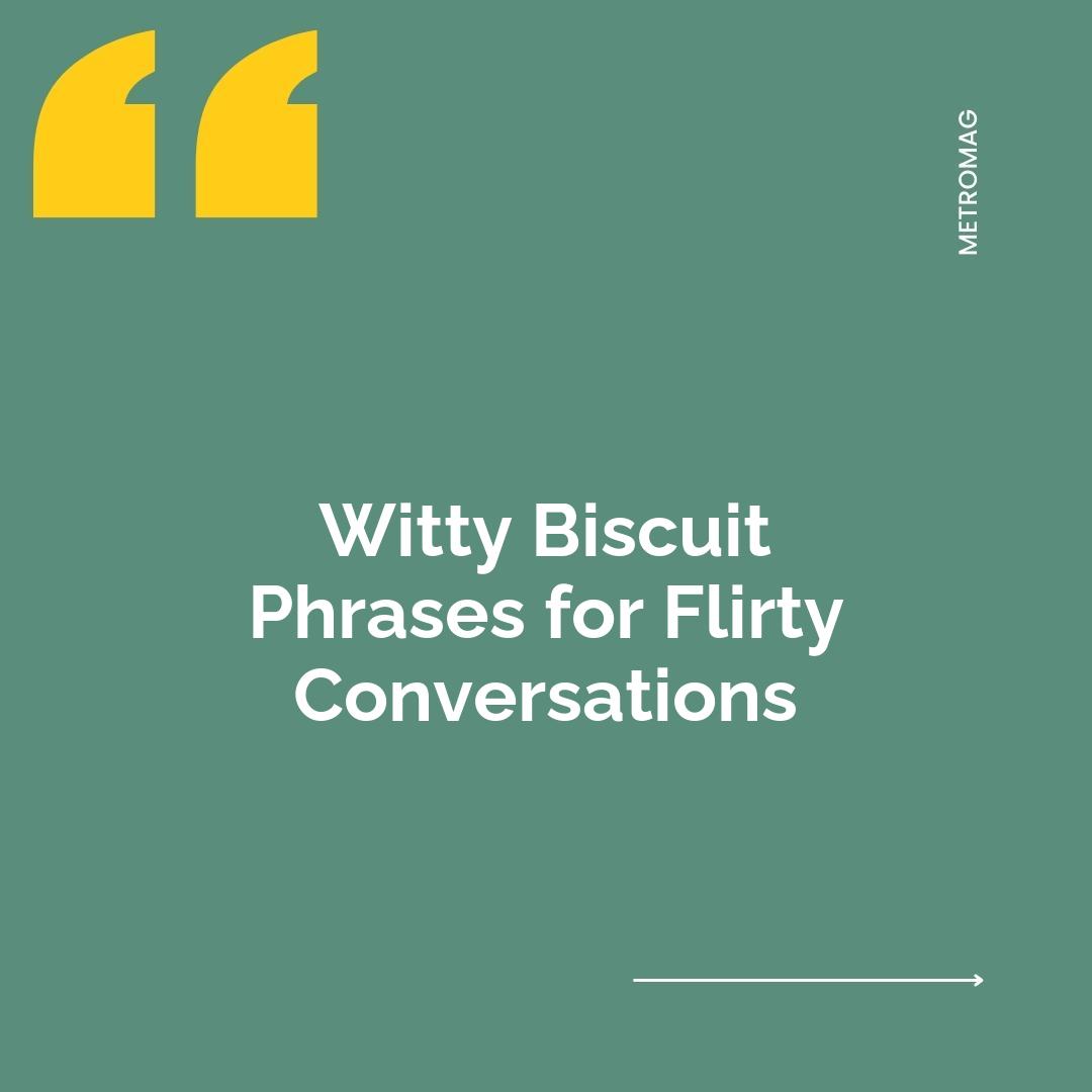 Witty Biscuit Phrases for Flirty Conversations