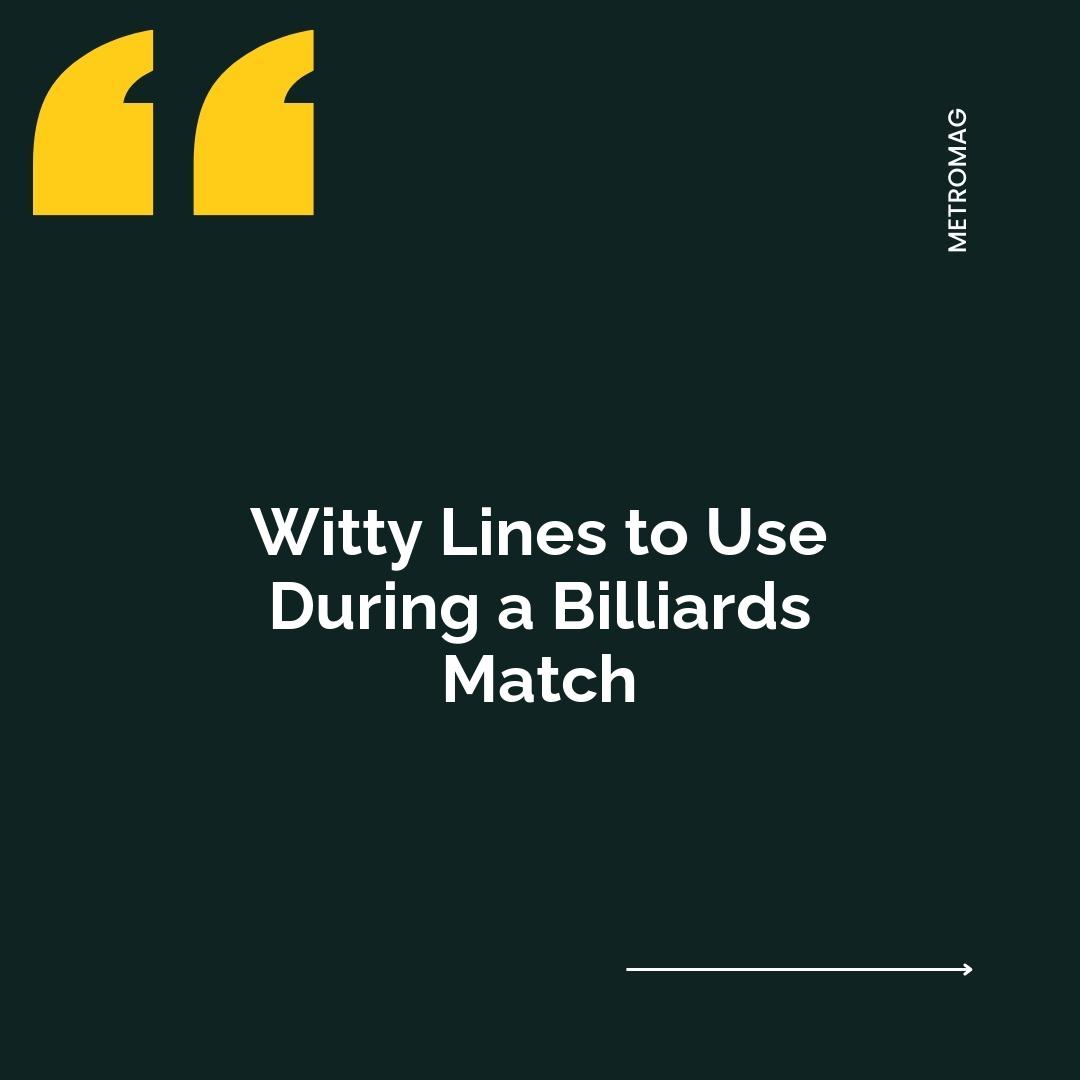 Witty Lines to Use During a Billiards Match