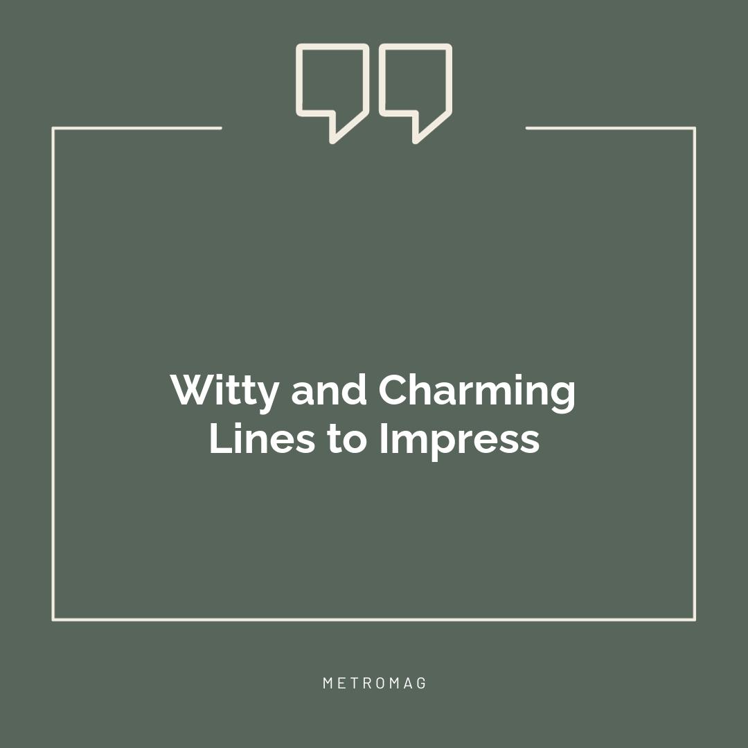 Witty and Charming Lines to Impress