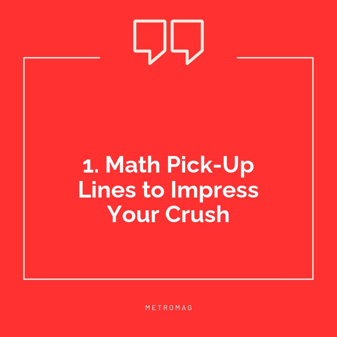 1. Math Pick-Up Lines to Impress Your Crush