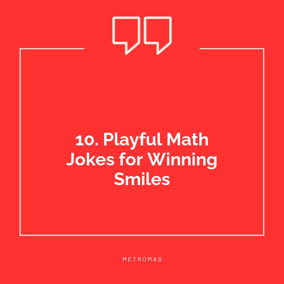 10. Playful Math Jokes for Winning Smiles
