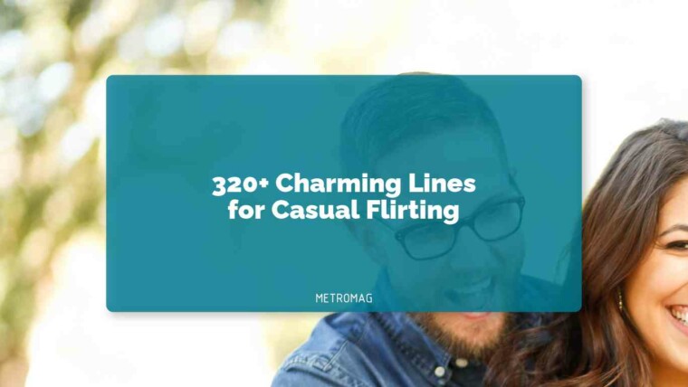 320+ Charming Lines for Casual Flirting