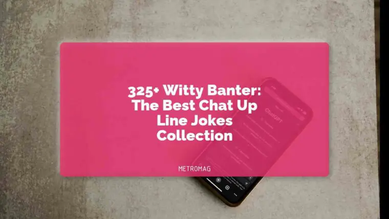 325+ Witty Banter: The Best Chat Up Line Jokes Collection