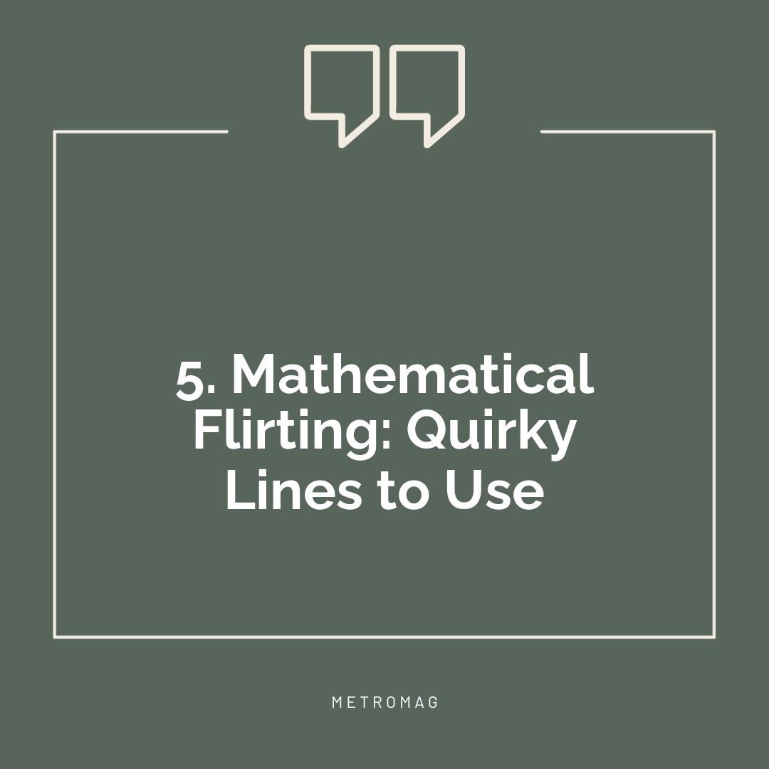 5. Mathematical Flirting: Quirky Lines to Use