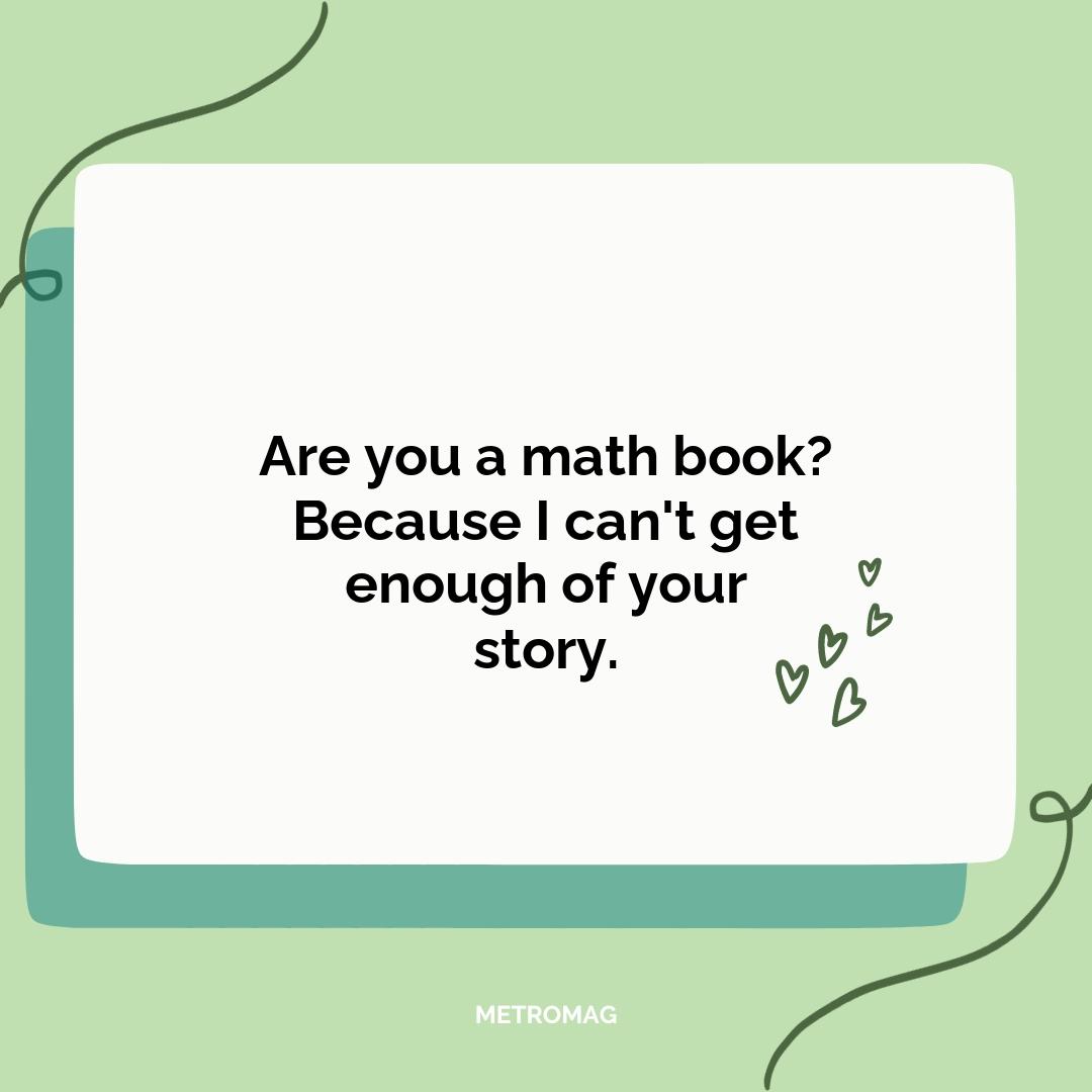 Are you a math book? Because I can't get enough of your story.