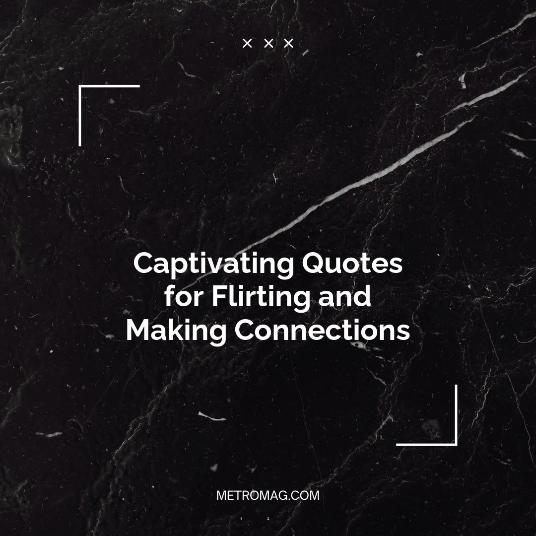 Captivating Quotes for Flirting and Making Connections