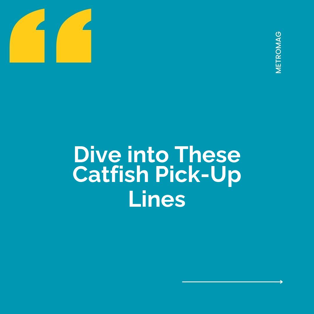 Dive into These Catfish Pick-Up Lines