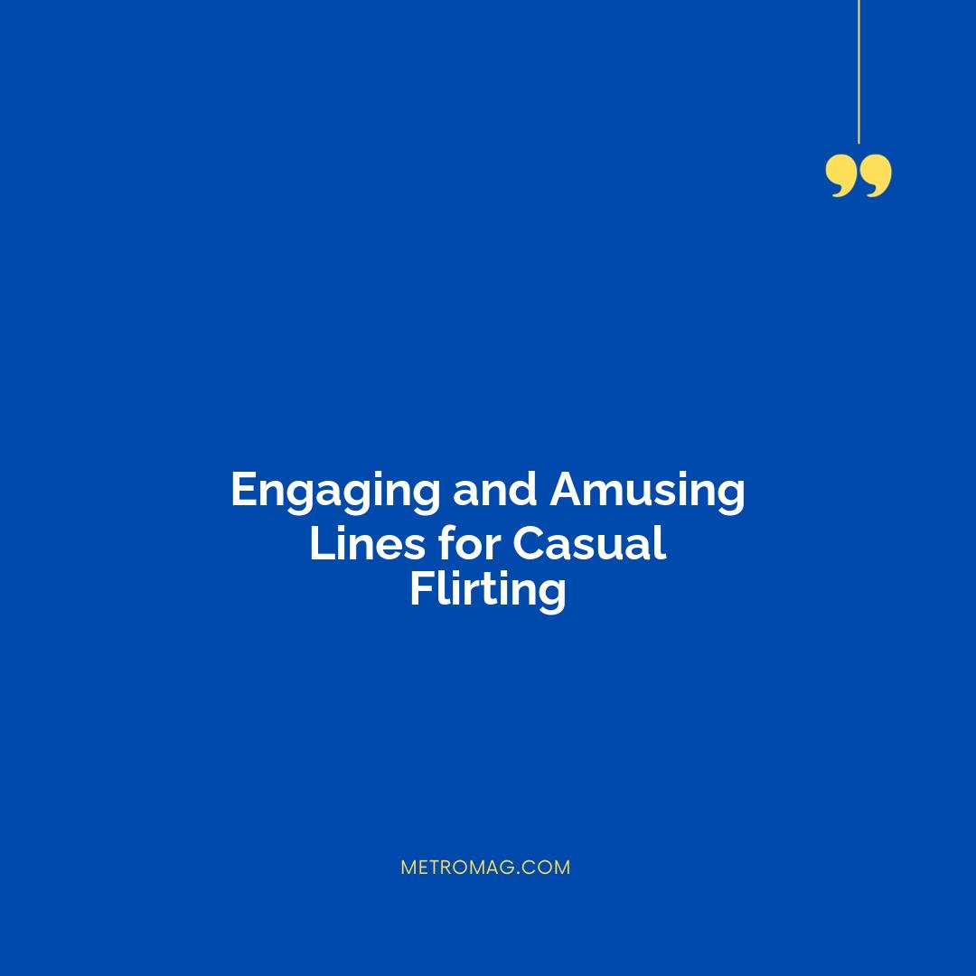 Engaging and Amusing Lines for Casual Flirting