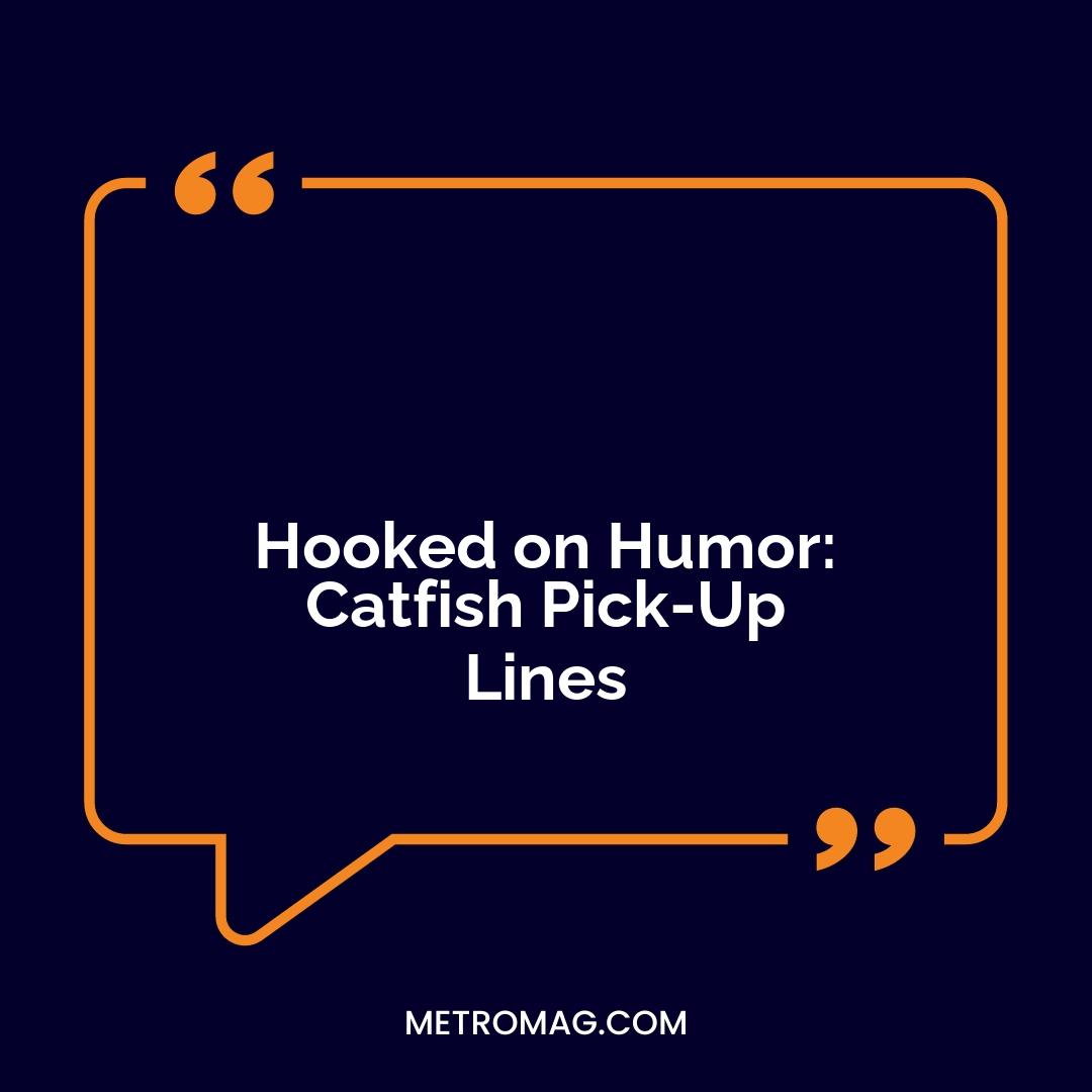 Hooked on Humor: Catfish Pick-Up Lines