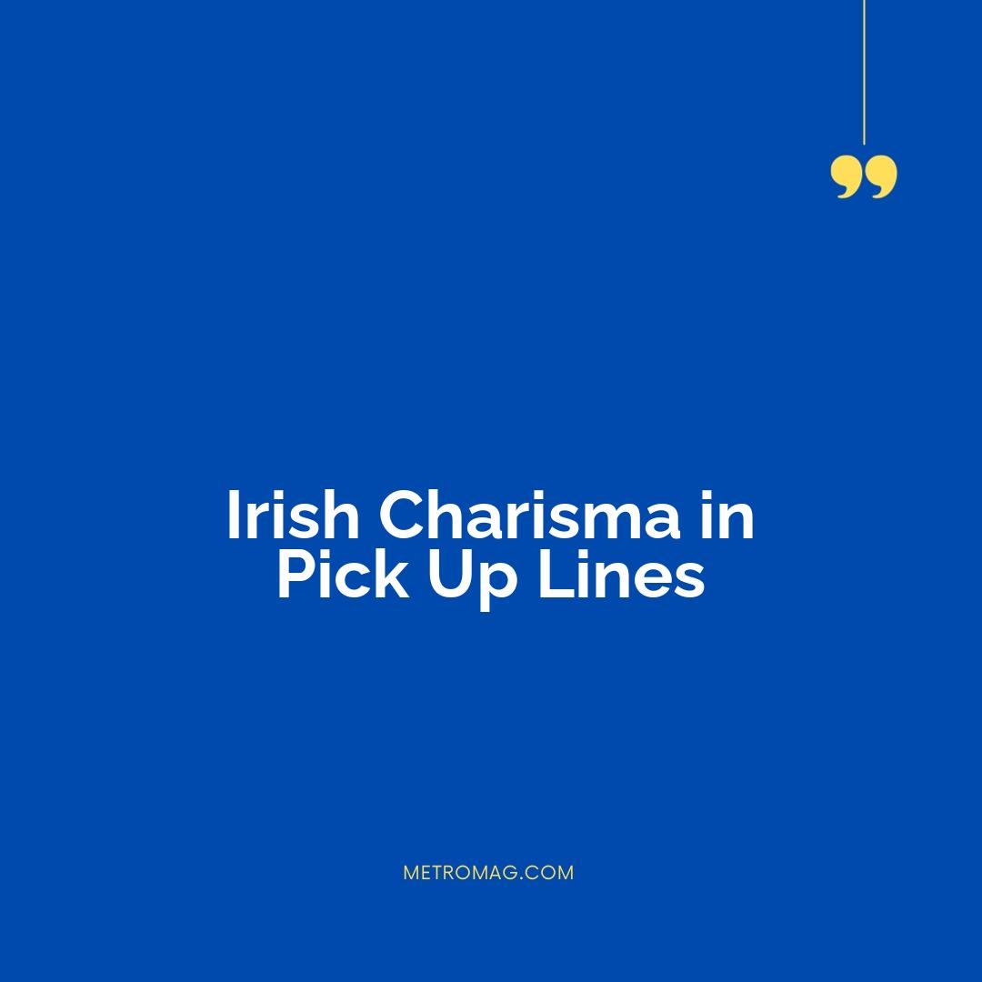 Irish Charisma in Pick Up Lines