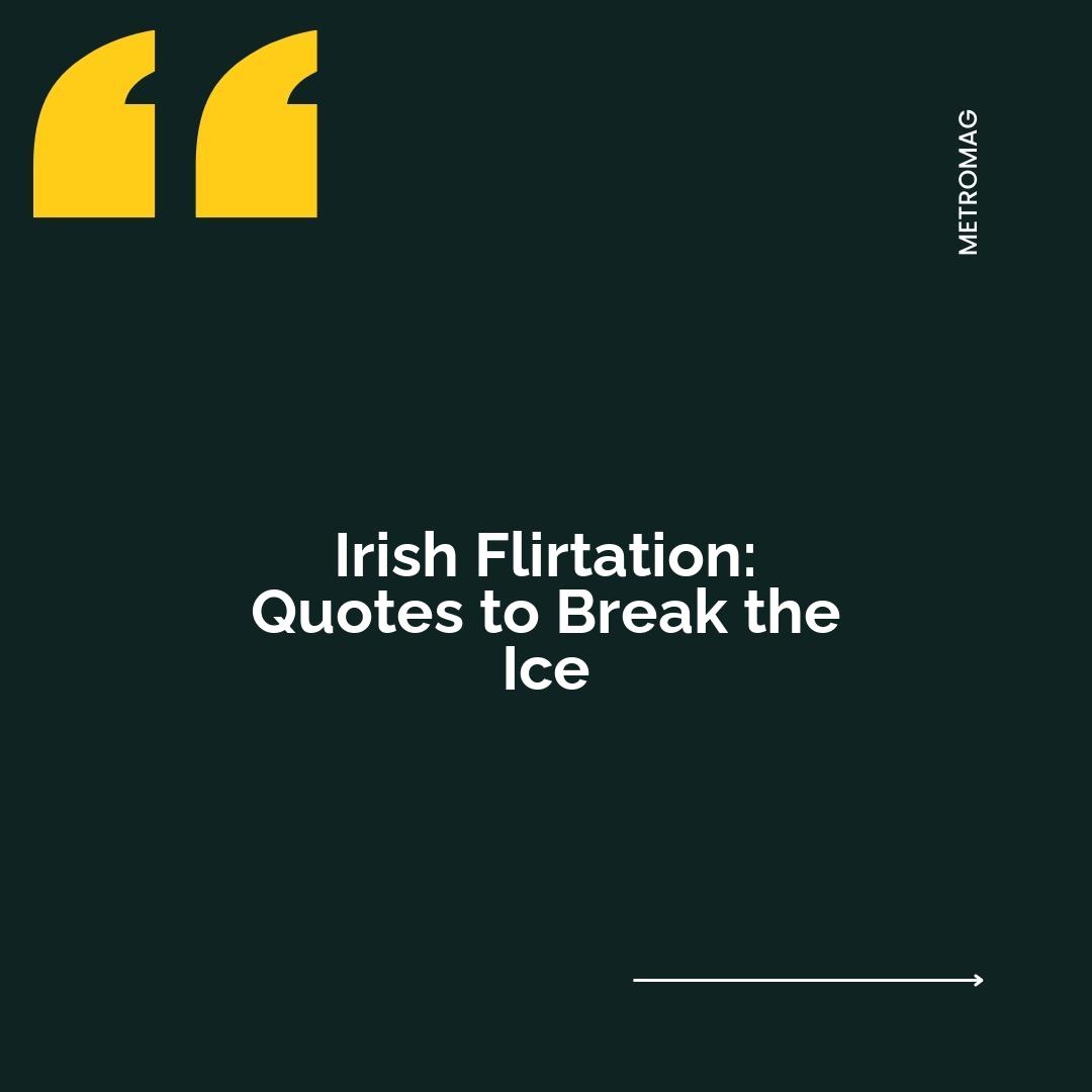 Irish Flirtation: Quotes to Break the Ice