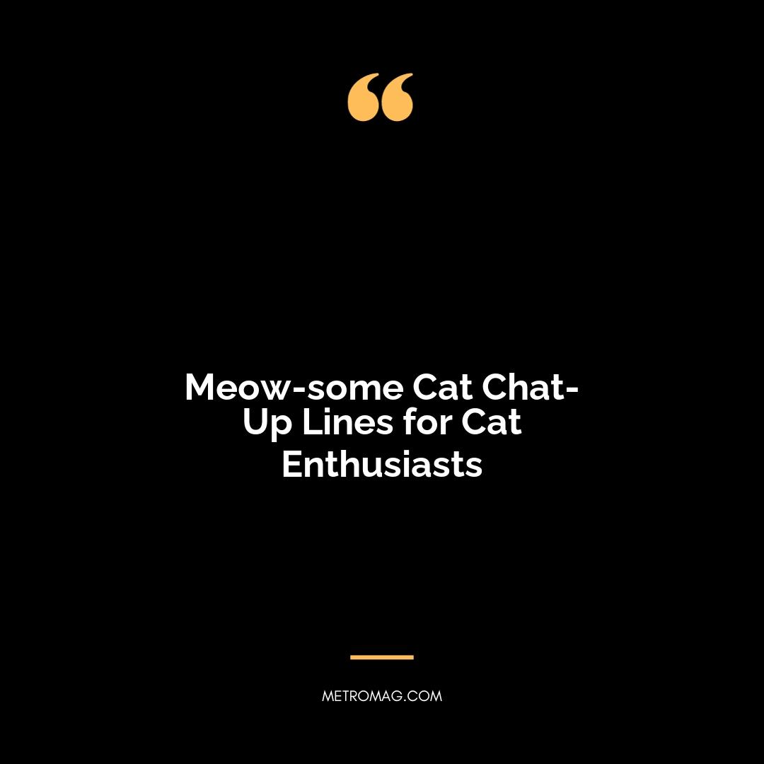 Meow-some Cat Chat-Up Lines for Cat Enthusiasts