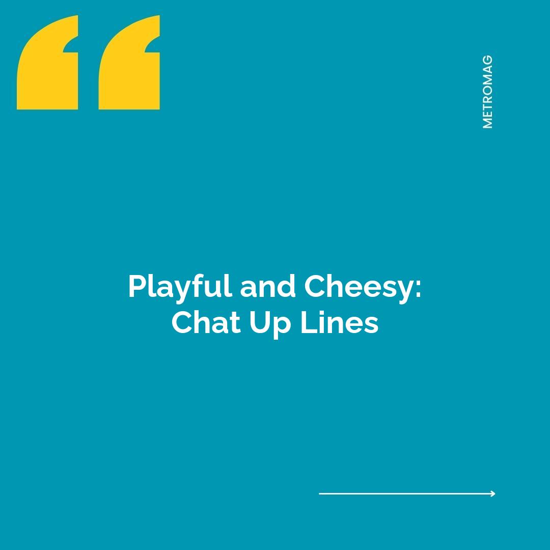 Playful and Cheesy: Chat Up Lines