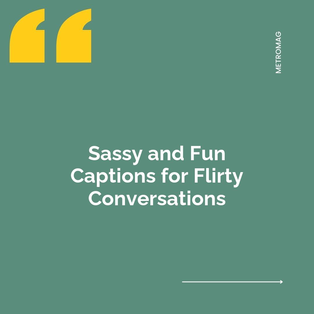 Sassy and Fun Captions for Flirty Conversations