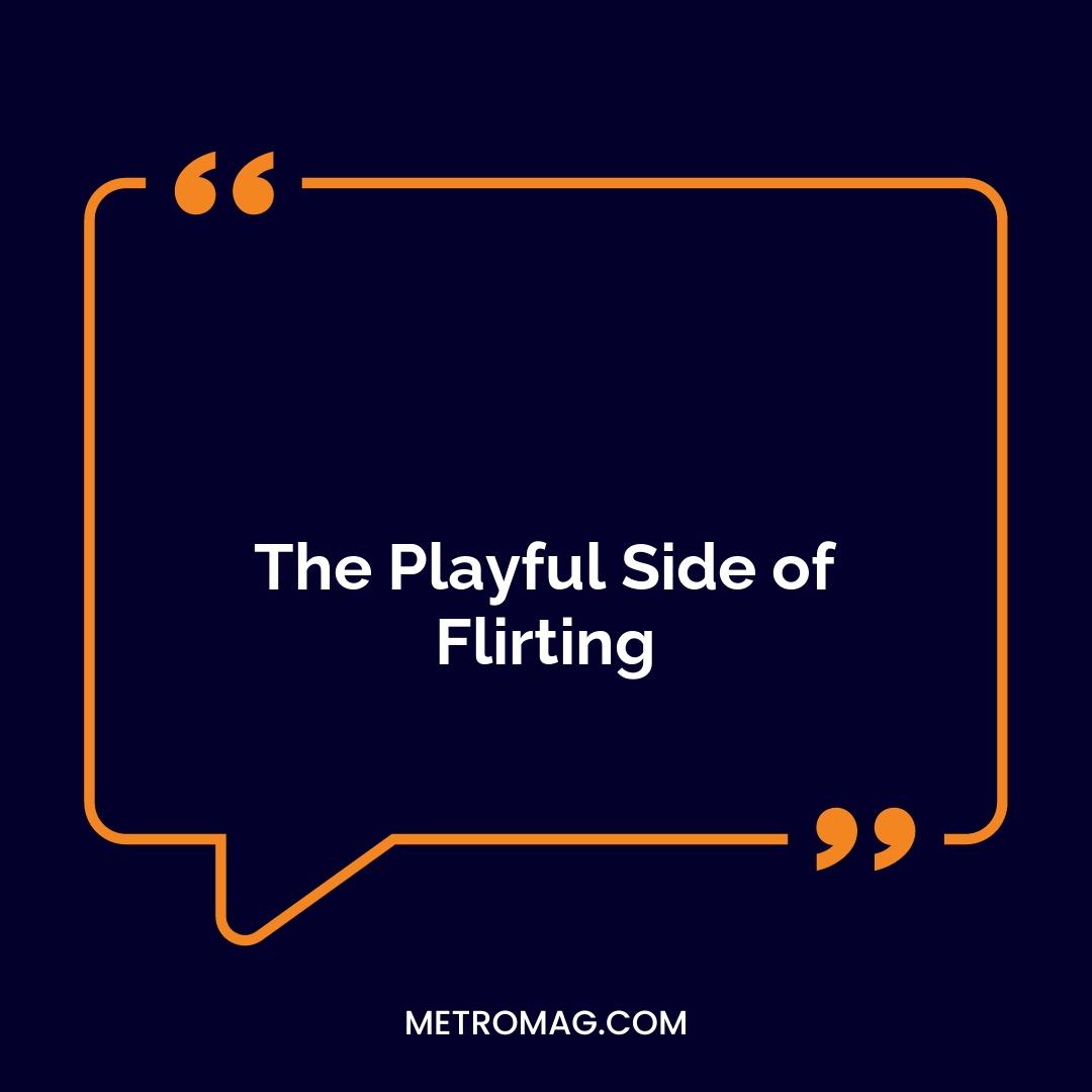 The Playful Side of Flirting