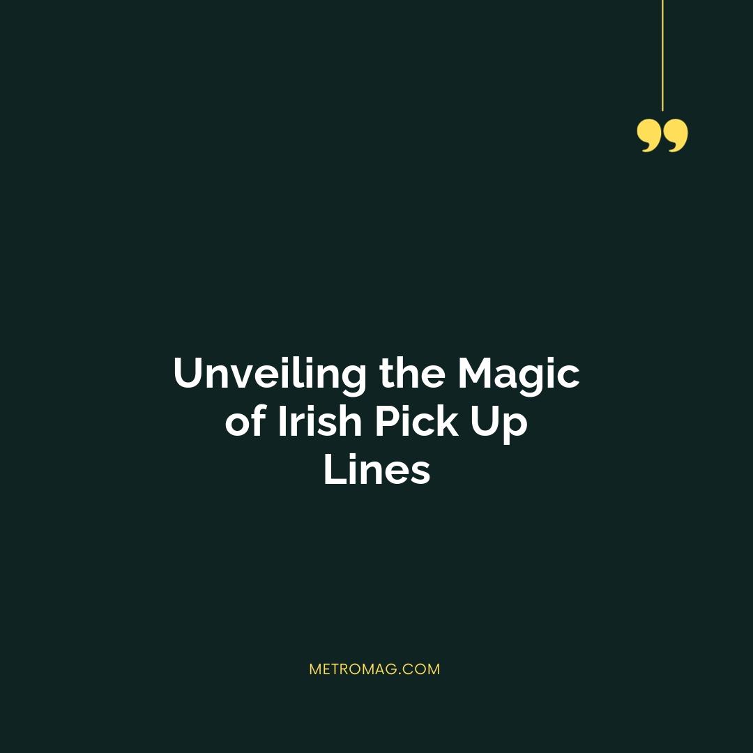 Unveiling the Magic of Irish Pick Up Lines